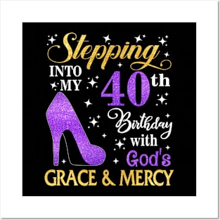 Stepping Into My 40th Birthday With God's Grace & Mercy Bday Posters and Art